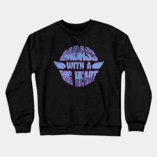 Badass With a Big Heart Crewneck Sweatshirt